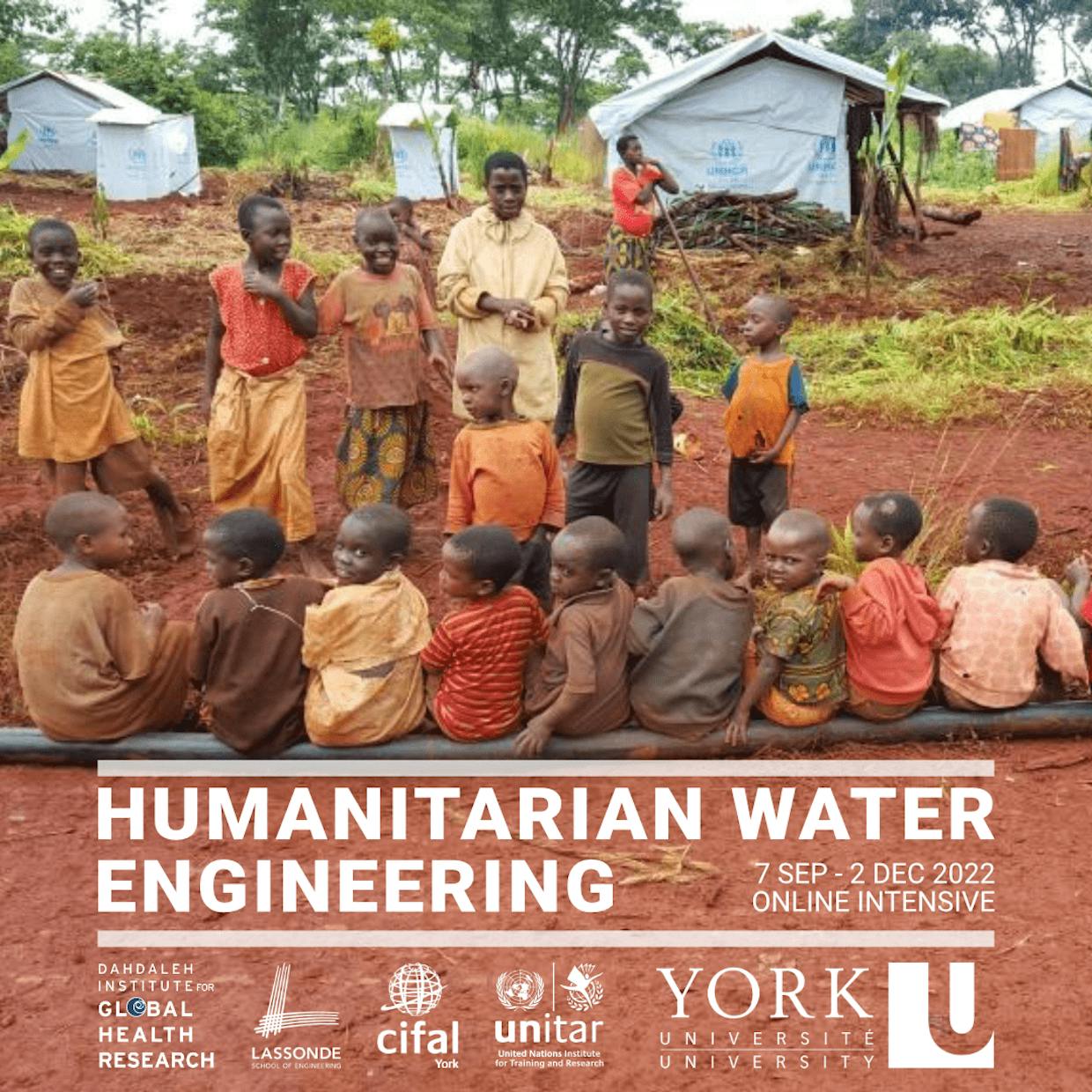 Humanitarian Water Engineering. 7 September - 2 December 2022 online intensive. Dahdaleh Institute for Global Health Research, Lassonde School of Engineering, CIFAL York, UNITAR, York University