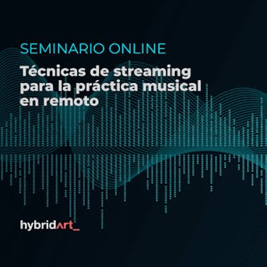 Seminario  técnicas de streaming para la práctica musical en remoto