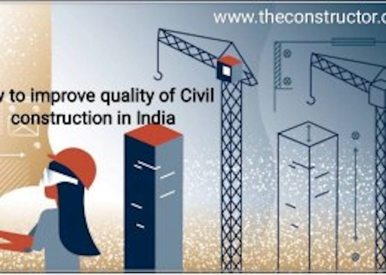 How can we improve on the quality of civil construction in India?