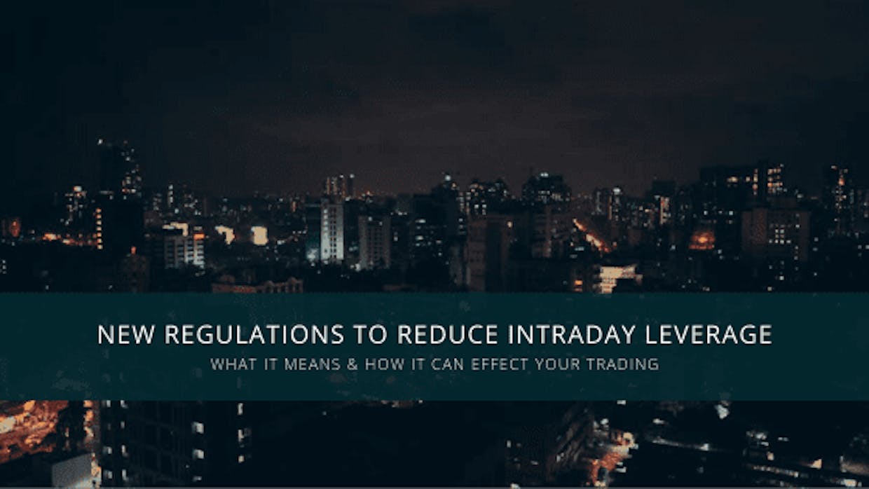 New Regulations To Reduce Intraday Leverage