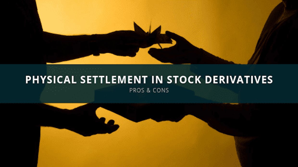 Physical Settlement Of Stock Derivatives – Pros & Cons