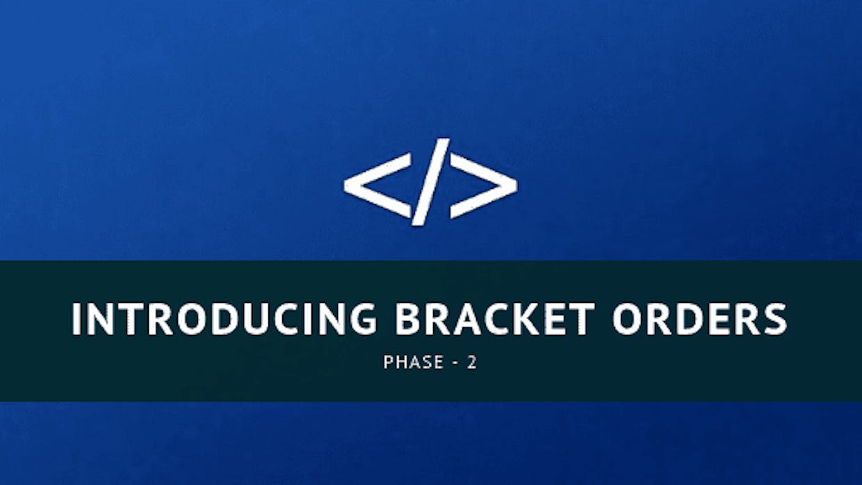 Introducing Bracket Orders – Phase 2